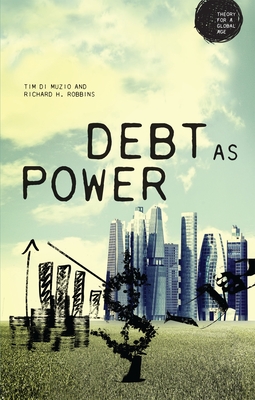 Debt as Power - Robbins, Richard H., and Muzio, Tim Di