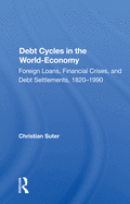 Debt Cycles in the World-Economy: Foreign Loans, Financial Crises, and Debt Settlements, 1820-1990