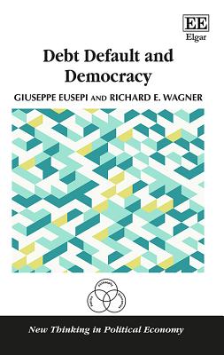 Debt Default and Democracy - Eusepi, Giuseppe (Editor), and Wagner, Richard E (Editor)