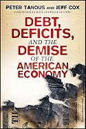 Debt, Deficits, and the Demise of the American Economy