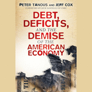 Debt, Deficits, and the Demise of the American Economy