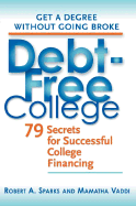 Debt-Free College: 79 Secrets for Successful College Financing