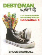 Debt Man Walking: A 10-Step Investment and Gearing Guide for Generation X