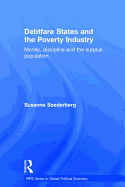 Debtfare States and the Poverty Industry: Money, Discipline and the Surplus Population