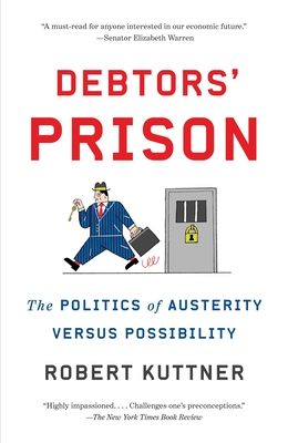 Debtors' Prison: The Politics of Austerity Versus Possibility - Kuttner, Robert