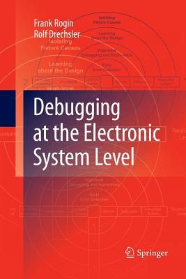 Debugging at the Electronic System Level - Rogin, Frank, and Drechsler, Rolf