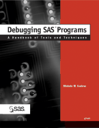 Debugging SAS Programs: A Handbook of Tools and Techniques