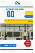 Debugging with Go: Step-by-Step Guide to Troubleshooting Production Systems