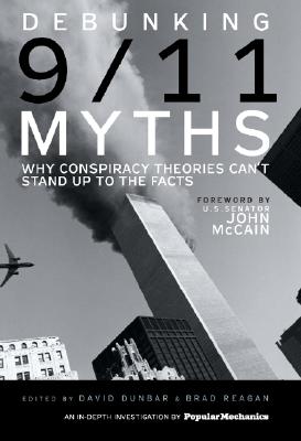 Debunking 9/11 Myths: Why Conspiracy Theories Can't Stand Up to the Facts - Dunbar, David (Editor), and Reagan, Brad (Editor), and McCain, John (Foreword by)