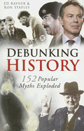 Debunking History: 155 Popular Myths Exploded