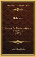 Deburau: Histoire Du Theatre a Quatre Sous V1-2 (1833)