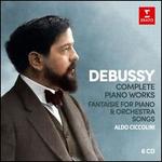 Debussy: Complete Piano Works; Fantasie for Piano & Orchestra; Songs