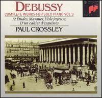 Debussy: Complete Works for Solo Piano, Vol. 3 - Paul Crossley (piano)