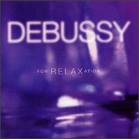 Debussy for Relaxation - Barry Douglas (piano); Catherine Collard (piano); Guarneri Quartet; James Galway (flute); Kathryn Stott (piano);...