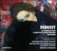 Debussy: La Damoiselle; Le Martyre de Saint Sbastien; Nocturnes - Emanuela Pascu (mezzo-soprano); Melody Louledjian (soprano); Les Matrise de Radio France (choir, chorus);...