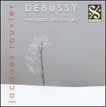 Debussy: Preludes Books 1 & 2