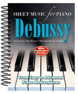Debussy: Sheet Music for Piano: From Easy to Advanced; Over 25 masterpieces