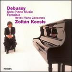 Debussy: Solo Piano Music; Fantaisie; Ravel: Piano Concertos