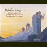 Debussy: Songs, Vol. 3 - Jennifer France (soprano); Jonathan McGovern (baritone); Malcolm Martineau (piano)