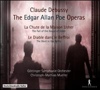 Debussy: The Edgar Allan Poe Operas - Le Chute de la Maison Usher, Le Diable dans le Beffroi - Eugene Villanueva (baritone); Lin Lin Fan (soprano); Michael Dries (bass); Natalie Kundirenko (violin);...
