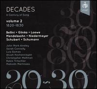 Decades: A Century of Song, Vol. 2 - 1820-1830 - Anush Hovhannisyan (soprano); Christopher Maltman (baritone); John Mark Ainsley (tenor); Luis Gomes (tenor);...