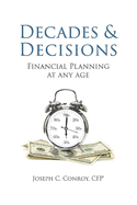 Decades & Decisions: Financial Planning at Any Age: Volume 1