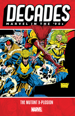 Decades: Marvel in the 90s - The Mutant X-Plosion - Davis, Alan (Text by), and Hama, Larry (Text by), and David, Peter (Text by)