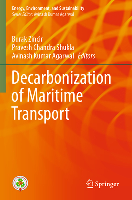 Decarbonization of Maritime Transport - Zincir, Burak (Editor), and Shukla, Pravesh Chandra (Editor), and Agarwal, Avinash Kumar (Editor)