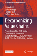Decarbonizing Value Chains: Proceedings of the 20th Global Conference on Sustainable Manufacturing (GCSM 2024), October 9-11, 2024, Ho Chi Minh City, Vietnam