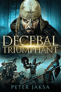 Decebal Triumphant: Rome - Dacia Wars Series 85 - 99 AD