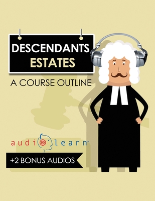 Decedents Estates: A Course Outline - Team, Audiolearn Content