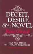 Deceit, Desire, and the Novel: Self and Other in Literary Structure - Girard, Ren, Professor