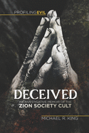 Deceived: An Investigative Memoir of the Zion Society Cult