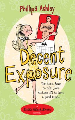 Decent Exposure: The most uplifting and charming romantic summer read from the Sunday Times bestseller - Ashley, Phillipa