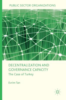 Decentralization and Governance Capacity: The Case of Turkey - Tan, Evrim