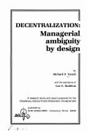 Decentralization, Managerial Ambiguity by Design: A Research Study and Report