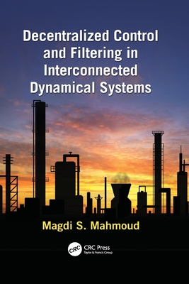 Decentralized Control and Filtering in Interconnected Dynamical Systems - Mahmoud, Magdi S.