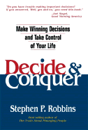 Decide and Conquer: Make Winning Decisions and Take Control of Your Life - Robbins, Stephen P