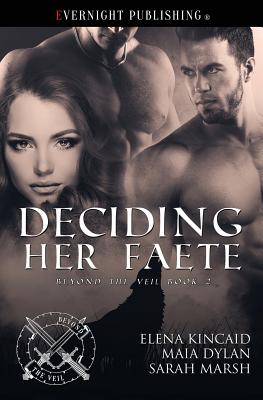 Deciding Her Faete - Kincaid, Elena, and Marsh, Sarah, and Dylan, Maia