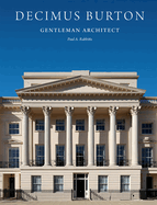 Decimus Burton: Gentleman Architect