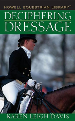 Deciphering Dressage - Davis, Karen L