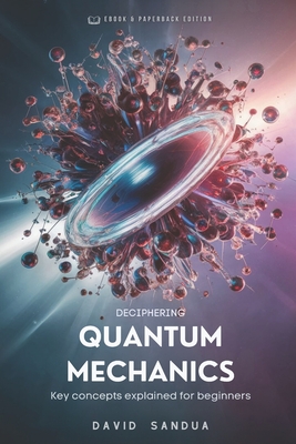 Deciphering Quantum Mechanics - Sandua, David