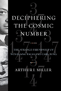Deciphering the Cosmic Number: The Strange Friendship of Wolfgang Pauli and Carl Jung