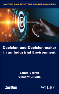 Decision and Decision-Maker in an Industrial Environment - Berrah, Lamia, and CLIVILL, Vincent