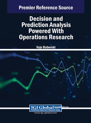 Decision and Prediction Analysis Powered With Operations Research - Bubevski, Vojo