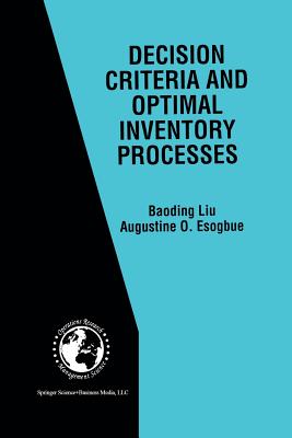 Decision Criteria and Optimal Inventory Processes - Liu, Baoding, and Esogbue, Augustine O.