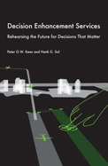 Decision Enhancement Services: Rehearsing the Future for Decisions That Matter - Keen, Peter G W