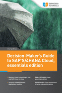 Decision-Maker?s Guide to SAP S/4HANA Cloud, essentials edition