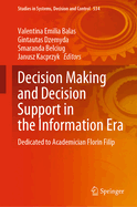 Decision Making and Decision Support in the Information Era: Dedicated to Academician Florin Filip