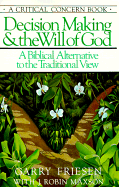 Decision Making and the Will of God: A Biblical Alternative to the Traditional View